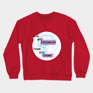 You are stronger than you think Crewneck Sweatshirt